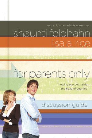 For Parents Only Discussion Guide Paperback by Shaunti Feldhahn and Lisa A. Rice