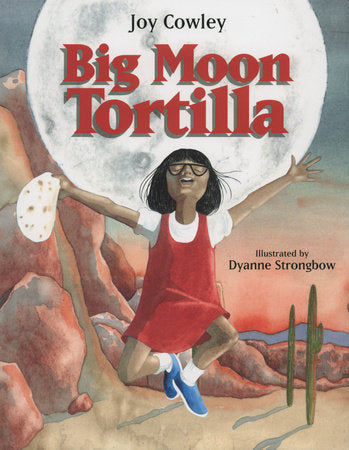 Big Moon Tortilla Paperback by Joy Cowley; Illustrated by Dyanne Strongbow