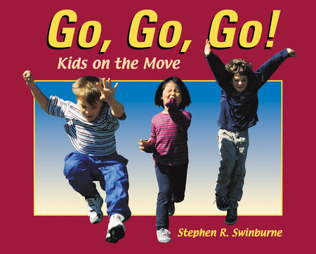 Go, Go, Go! Paperback by Stephen R. Swinburne