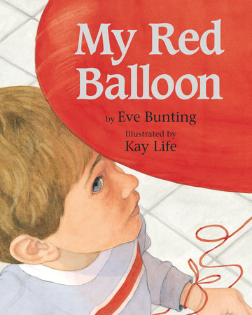 My Red Balloon Hardcover by Eve Bunting; Illustrated by Kay Life
