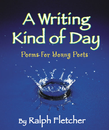 A Writing Kind of Day Paperback by Ralph Fletcher