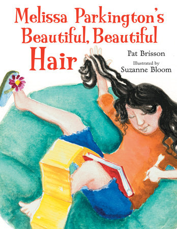 Melissa Parkington's Beautiful, Beautiful Hair Hardcover by Pat Brisson; Illustrated by Suzanne Bloom