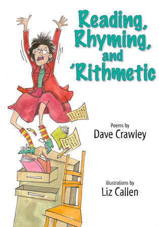 Reading, Rhyming, and 'Rithmetic Hardcover by Dave Crawley; Illustrated by Liz Callen