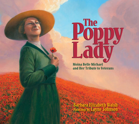 The Poppy Lady Hardcover by Barbara E. Walsh; Illustrated by Layne Johnson