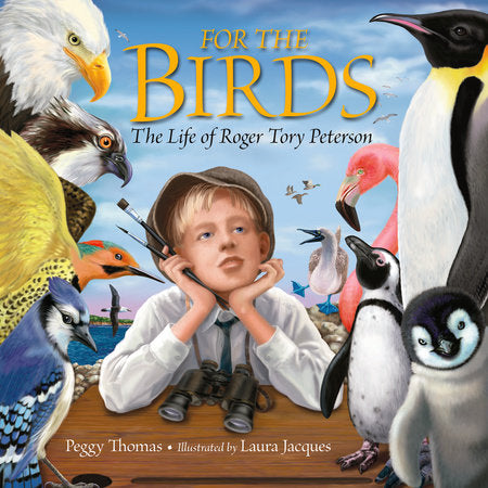 For the Birds Hardcover by Peggy Thomas; Illustrated by Laura Jacques