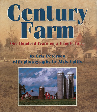 Century Farm Paperback by Cris Peterson; Photographs by Alvis Upitis