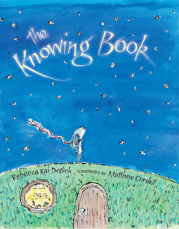 The Knowing Book Hardcover by Rebecca Kai Dotlich; Illustrated by Matthew Cordell