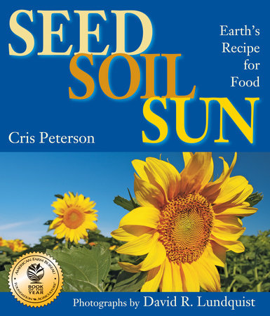 Seed, Soil, Sun TR by Cris Peterson; Photographs by David R. Lundquist