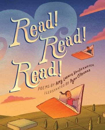 Read! Read! Read! Hardcover by Amy Ludwig VanDerwater; Illustrated by Ryan O'Rourke