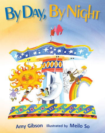 By Day, By Night Hardcover by Amy Gibson; Illustrated by Meilo So
