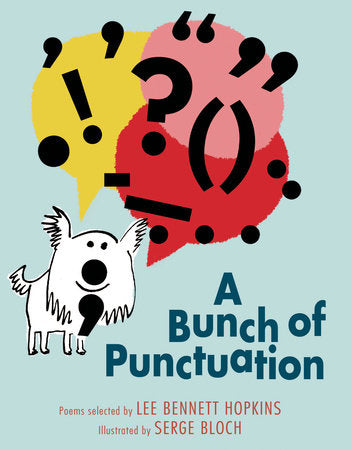 A Bunch of Punctuation Hardcover by Lee Bennett Hopkins; Illustrated by Serge Bloch