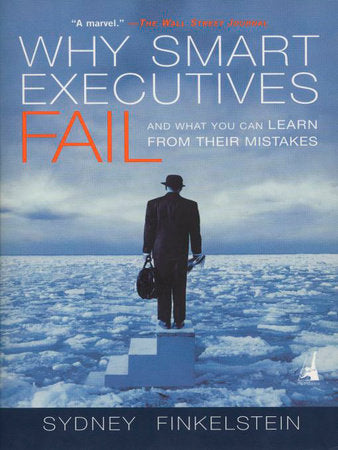 Why Smart Executives Fail Paperback by Sydney Finkelstein