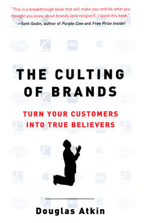 The Culting of Brands Paperback by Douglas Atkin