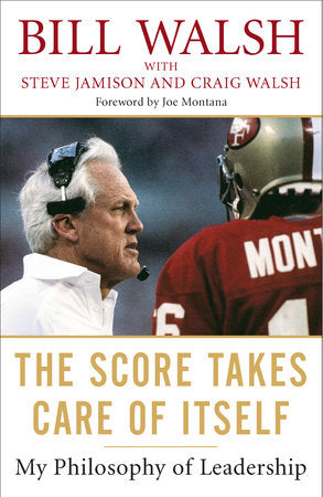 The Score Takes Care of Itself TR by Bill Walsh with Steve Jamison and Craig Walsh