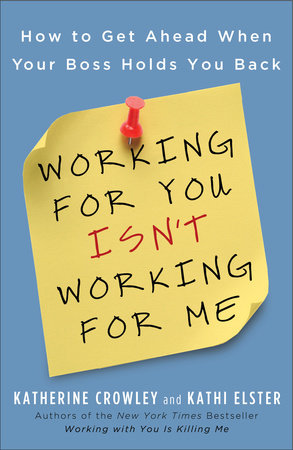 Working for You Isn't Working for Me Paperback by Katherine Crowley and Kathi Elster