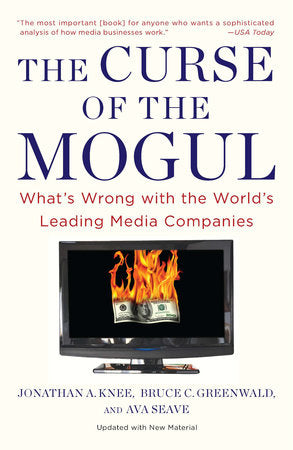 The Curse of the Mogul Paperback by Jonathan A. Knee, Bruce C. Greenwald, and Ava Seave