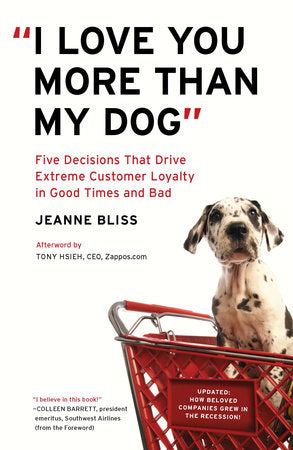 "I Love You More Than My Dog" Paperback by Jeanne Bliss