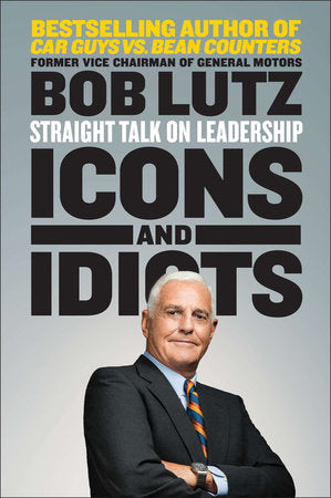Icons and Idiots Paperback by Bob Lutz