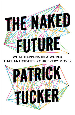 The Naked Future Paperback by Patrick Tucker