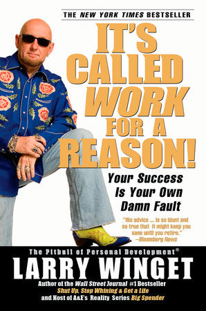 It's Called Work for a Reason! Paperback by Larry Winget
