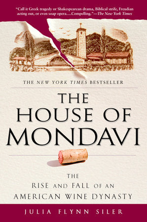The House of Mondavi Paperback by Julia Flynn Siler
