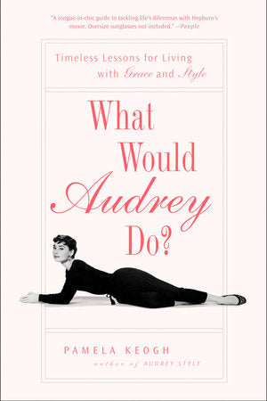 What Would Audrey Do? TR by Pamela Keogh