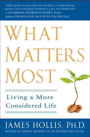 What Matters Most Paperback by James Hollis