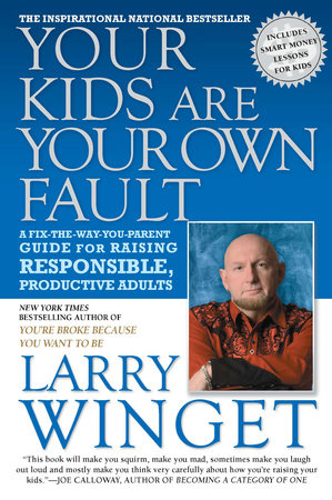 Your Kids Are Your Own Fault Paperback by Larry Winget