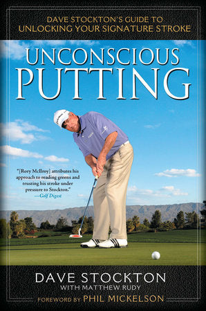 Unconscious Putting Hardcover by Dave Stockton