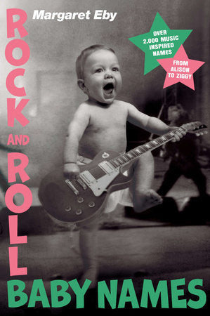 Rock and Roll Baby Names Paperback by Margaret Eby