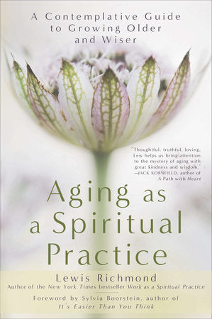 Aging as a Spiritual Practice Paperback by Lewis Richmond