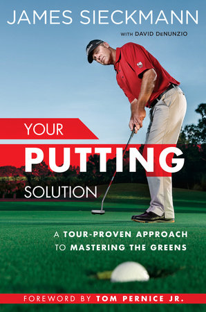 Your Putting Solution Hardcover by James Sieckmann