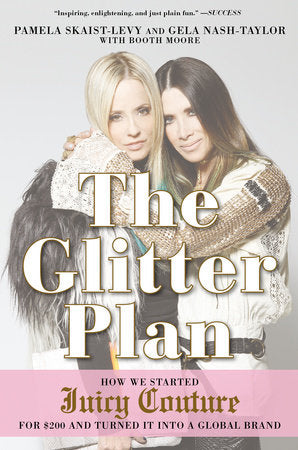 The Glitter Plan Paperback by Pamela Skaist-Levy, Gela Nash-Taylor, Booth Moore