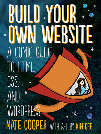 Build Your Own Website Paperback by Nate Cooper, with art by Kim Gee