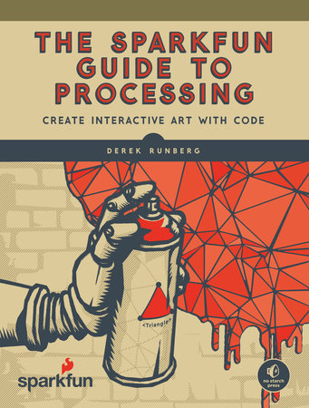 The SparkFun Guide to Processing Paperback by Derek Runberg
