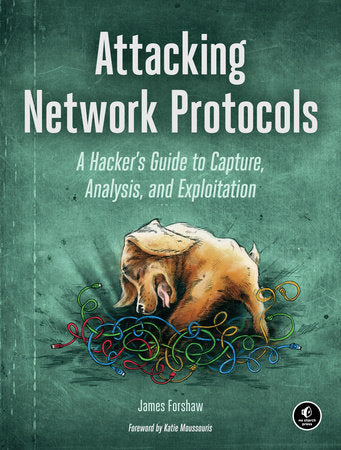 Attacking Network Protocols Paperback by James Forshaw