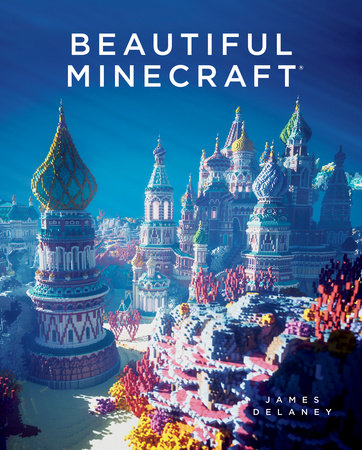 Beautiful Minecraft Hardcover by James Delaney