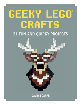 Geeky LEGO Crafts Hardcover by David Scarfe