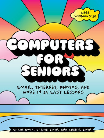 Computers for Seniors Paperback by Carrie Ewin, Chris Ewin, and Cheryl Ewin