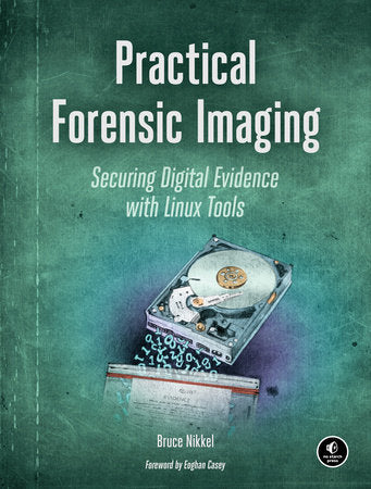Practical Forensic Imaging Paperback by Bruce Nikkel