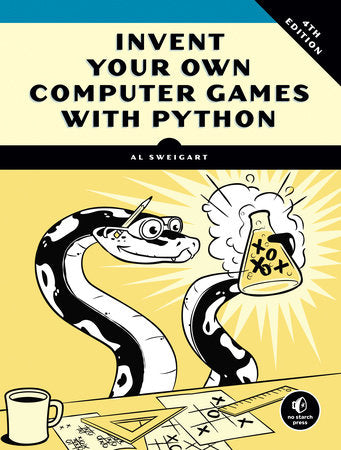 Invent Your Own Computer Games with Python, 4th Edition Paperback by Al Sweigart
