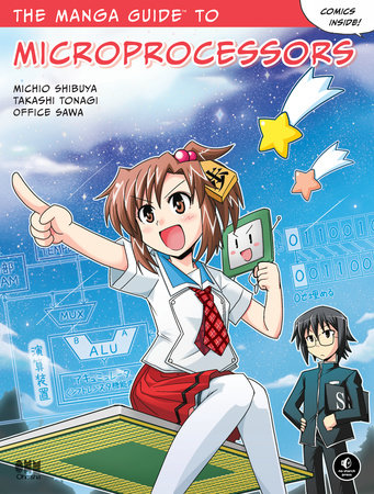 The Manga Guide to Microprocessors Paperback by Michio Shibuya, Takashi Tonagi, and Office Sawa