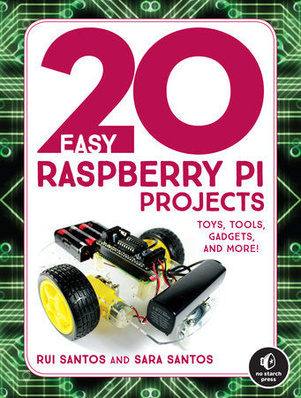 20 Easy Raspberry Pi Projects Paperback by Rui Santos and Sara Santos