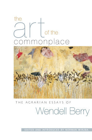 The Art of the Commonplace Paperback by Wendell Berry