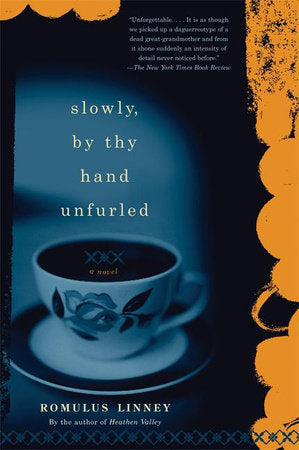 Slowly, By Thy Hand Unfurled Paperback by Romulus Linney