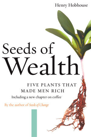 Seeds of Wealth Paperback by Henry Hobhouse