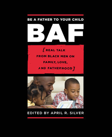 Be a Father to Your Child Paperback by April R. Silver