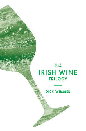 The Irish Wine Trilogy Paperback by Dick Wimmer