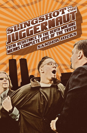 Slingshot to the Juggernaut Paperback by Sander Hicks