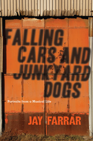 Falling Cars and Junkyard Dogs Paperback by Jay Farrar
